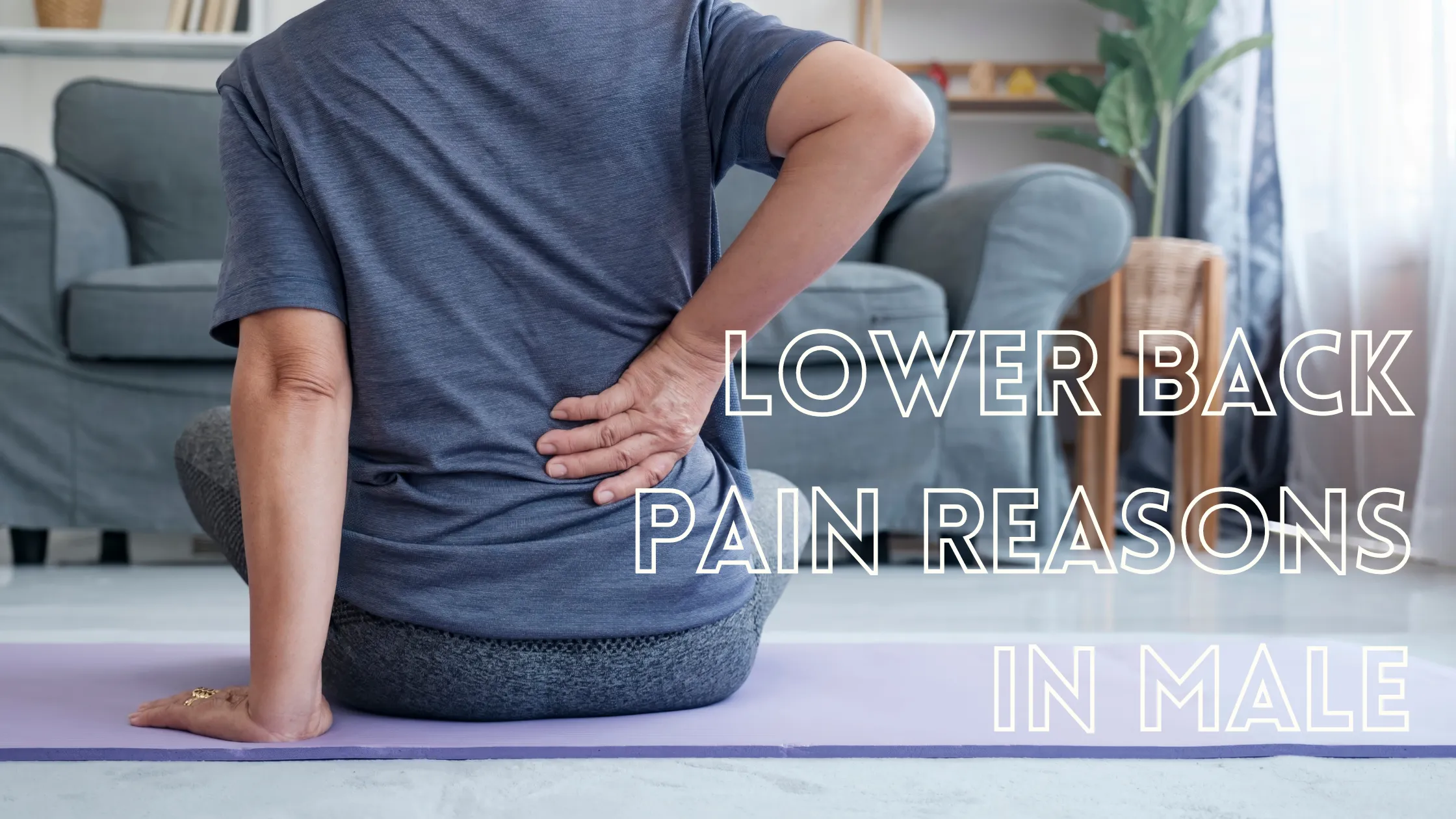 Lower Back Pain Reasons in Male