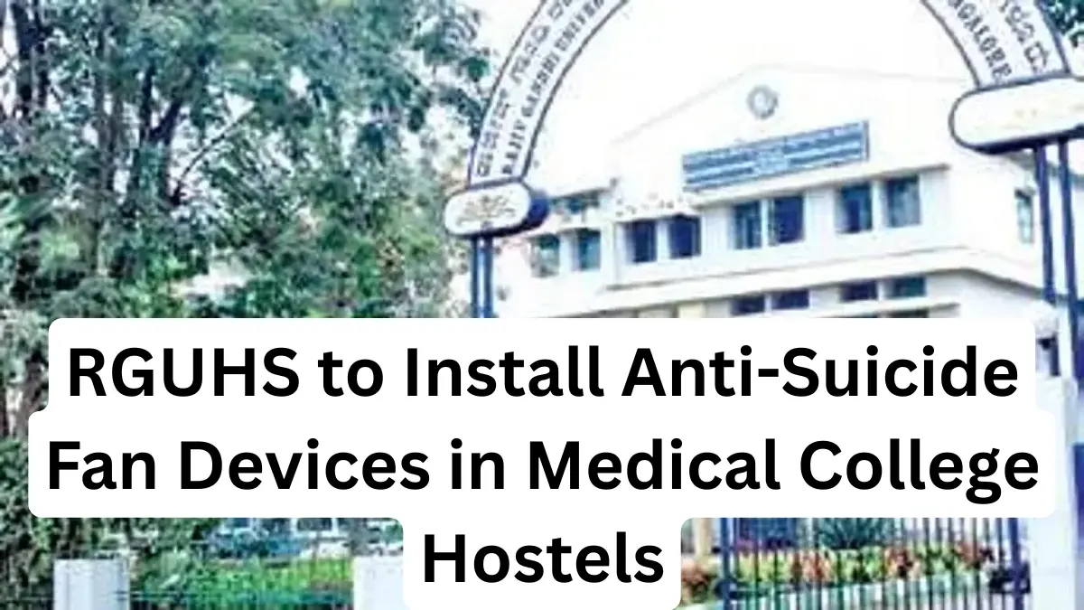 RGUHS to Install Anti-Suicide Fan Devices in Medical College Hostels